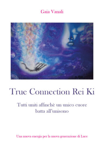 True connection rei ki, Gaia Vanali, 2019, Youcanprint