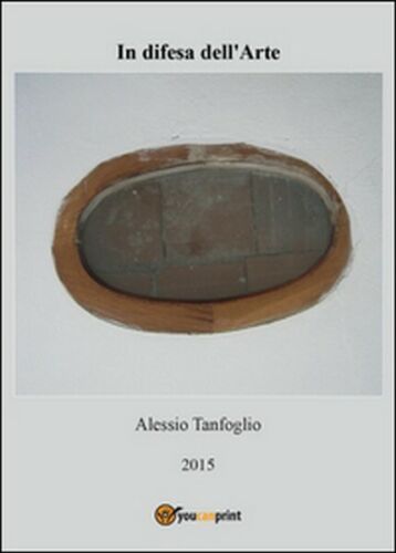 In difesa dell’arte, Alessio Tanfoglio, 2016, Youcanprint - ER