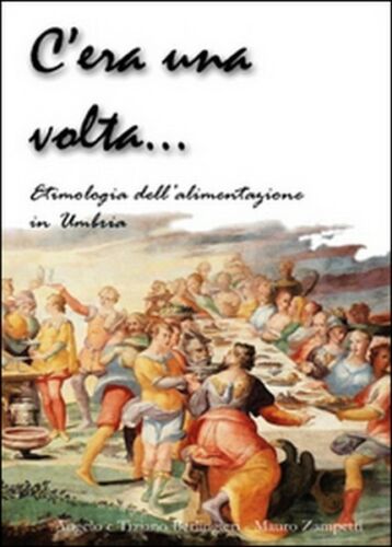 C’era una volta... Etimologia della alimentazione in Umbria