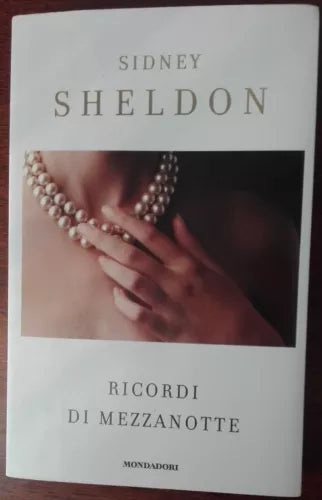 Ricordi di mezzanotte - Sidney Sheldon - Mondadori,2009 - A