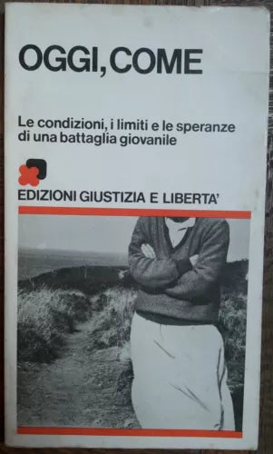 Oggi, come - AA.VV. - Edizioni Giustizia e Liberta,1981 - R
