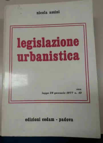 LEGISLAZIONE URBANISTICA - NICOLA ASSINI - CEDAM - 1977 - M