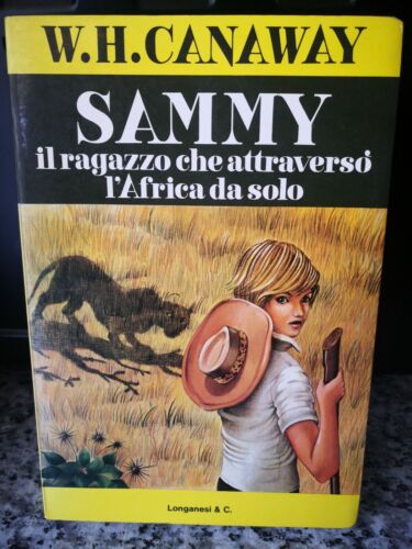 Sammy il ragazzo che attraverso l’Africa da solo di W.h. Canaway, 1977, -F