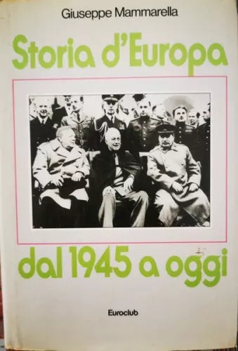 Storia d’Europa dal 1945 a oggi di Giuseppe Mammarella, 1981, Euroclub - ER