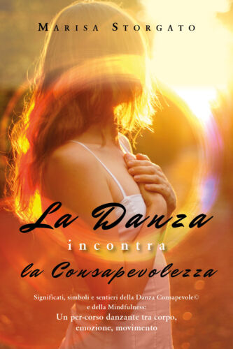 La danza incontra la consapevolezza, di Marisa Storgato, 2019, Youcanprint