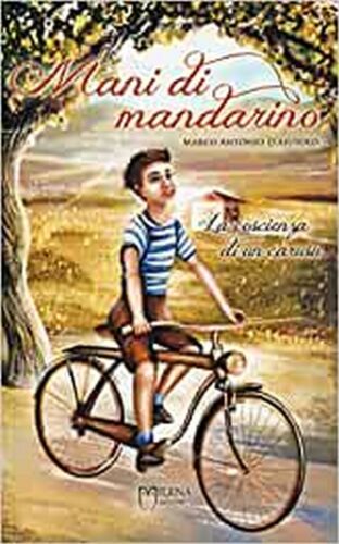 Mani di mandarino. La coscienza di un carusu: 1 di Marco Antonio D’Aiutolo