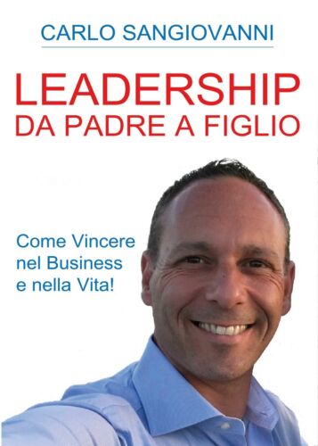Leadership - Da padre a figlio - Come vincere nel business e nella vita! -ER
