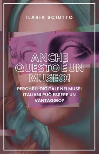 Anche questo un museo Perch il digitale nei musei italiani pu essere un van