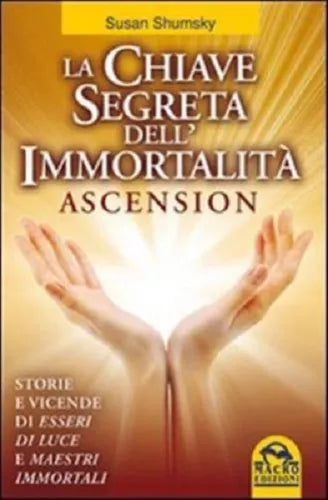 La chiave segreta dell’immortalità. Ascension di Susan Shumsky, 2011, Macro