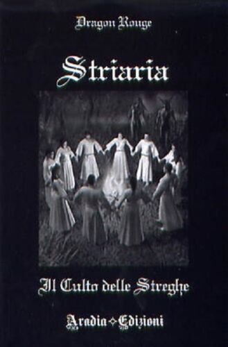 STRIARIA. IL CULTO DELLE STREGHE - 8896180023 DRAGON ROUGE ARADIA