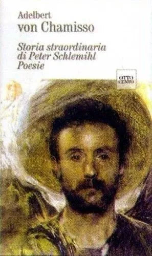 STORIA STRAORDINARIA DI PETER SCHLEMIHL POESIE - ADELBERT VON CHAMISSO