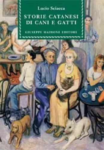 9788877512802 STORIE CATANESI DI CANI E GATTI. LUCIO SCIACCA