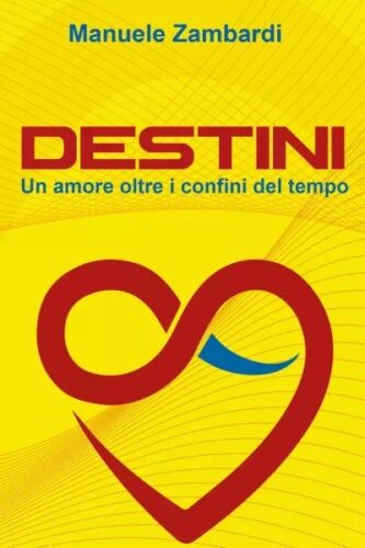 Destini Un amore oltre i confini del tempo di Manuele Zambardi