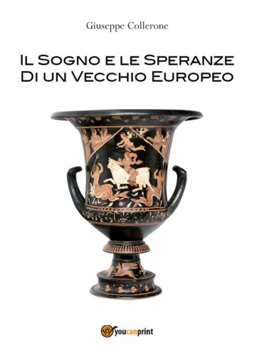Il Sogno e le Speranze di un Vecchio Europeo di Giuseppe Collerone, 2017