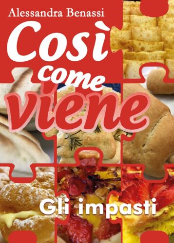 Gli impasti. Cosi come viene - Alessandra Benassi, 2018, Youcanprint
