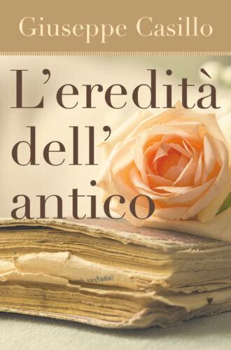 L’eredita dell’antico, di Giuseppe Casillo, 2019, Youcanprint