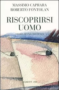 8821163903 / RISCOPRIRSI UOMO. STORIA DI UNA COSCIENZA / MASSIMO CAPRARA,ROBERTO