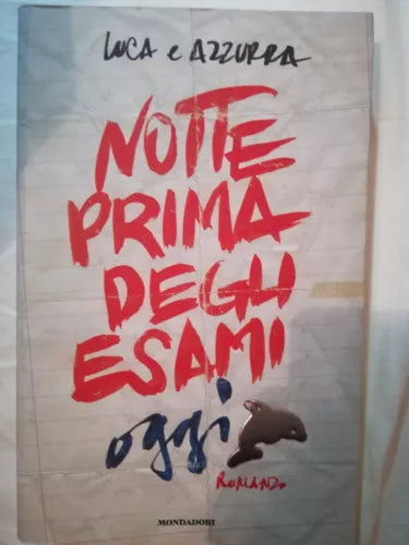 Notte prima degli esami oggi - Luca e Azzurra - Mondadori - 2007 - M