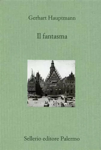 Il fantasma - Gerhart Hauptmann, 2003, Sellerio Editore