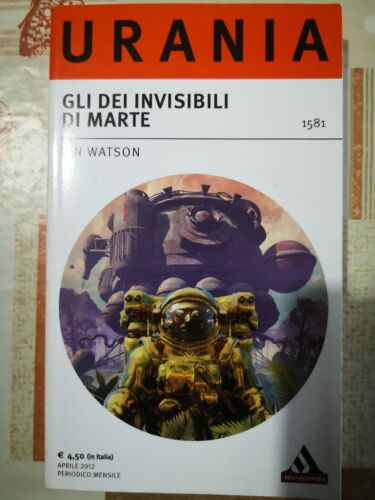 Urania - Gli dei invisibili di Marte di Ian Watson, 2012, Mondadori-F