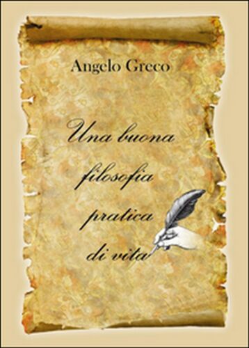 Una buona filosofia pratica di vita di Angelo Greco, 2021, Youcanprint