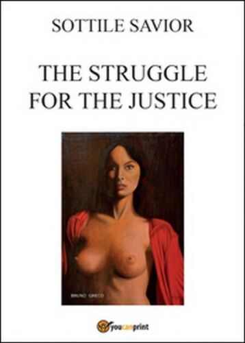 The struggle for the justice di Salvatore Sottile, 2015, Youcanprint -ER