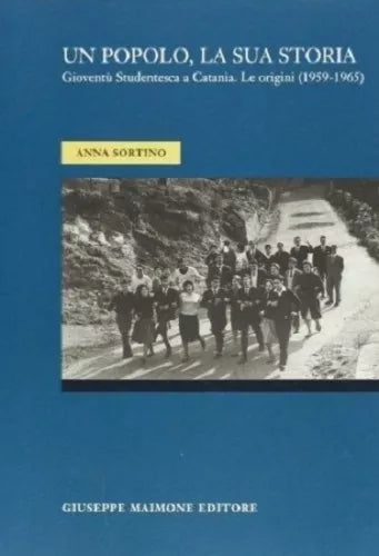 Un popolo, la sua storia. Gioventù studentesca a Catania. Le origini (1959-1965)