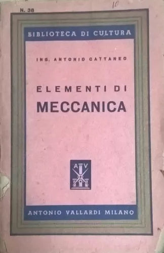 Elementi di Meccanica - Antonio Cattaneo 1947, Antonio Vallardi INTONSO Ca