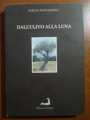Dall ulivo alla luna - Sergio Mangiameli - Prova D autore - 1997 - M