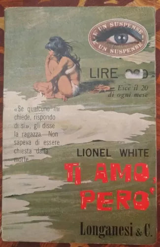 Ti amo, pero - Lionel White, Longanesi & Co., 1965 - S