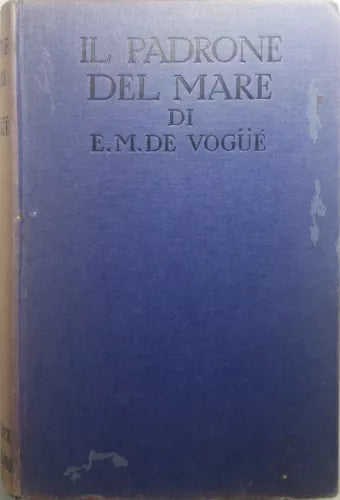 Il padrone del mare - E.M. De Vogué - Sonzogno - 1932 - G