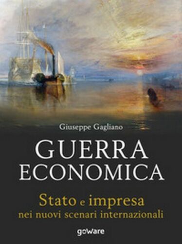 Guerra economica. Stato e impresa nei nuovi scenari internazionali - ER
