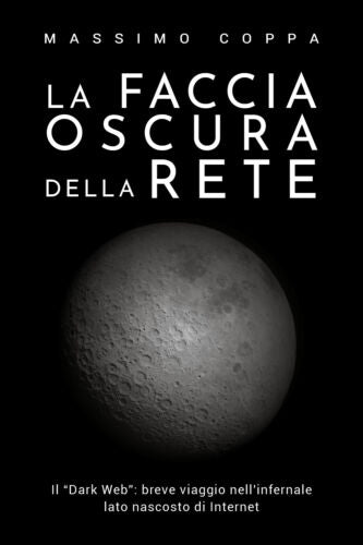 La faccia oscura della rete di Massimo Coppa, 2018, Youcanprint