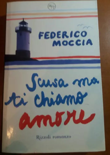 SCUSA MA TI CHIAMO AMORE - FEDERICO MOCCIA - RIZZOLI - 2007 - M