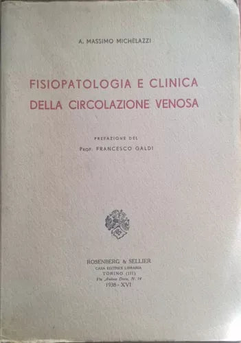 Fisiopatologia e clinica della circolazione venosa - Michelazzi 1938 Ca