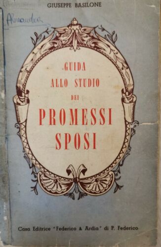 Guida allo studio dei Promessi Sposi,di Giuseppe Basilone, Federico & Ardia- ER