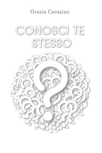 Conosci te stesso? di Grazia Cavasino, 2018, Youcanprint