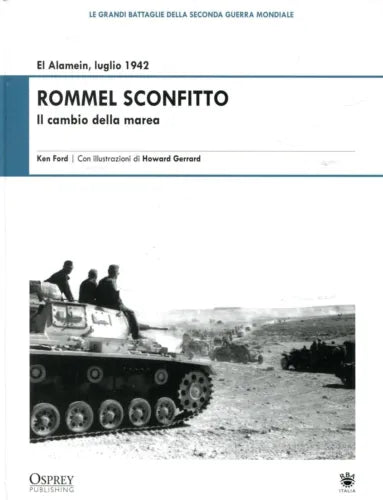 Rommel Sconfitto. Il cambio della marea - Ken Ford, 2008, Osprey Publishing
