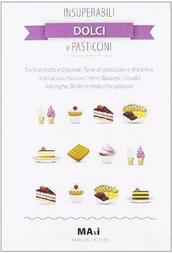 Insuperabili dolci e pasticcini - Bernardini - Guidemoizzi,2012 - A
