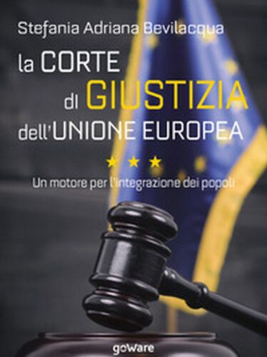 La Corte di giustizia dell’Unione europea. Un motore per l’integrazione dei popo