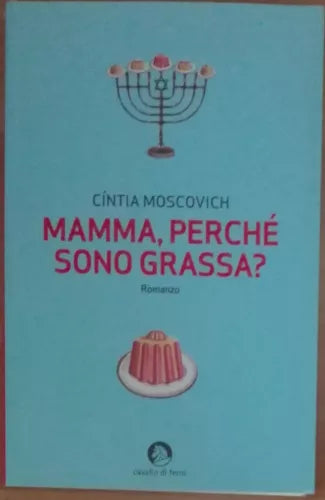 Mamma, perche sono grassa? - Cintia Moscovich - Cavallo di Ferro,2009 - A