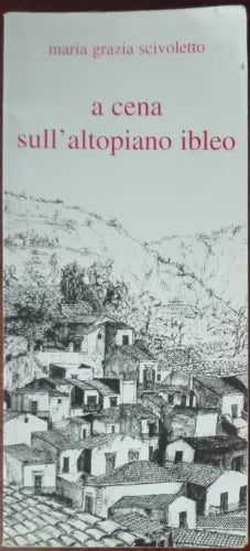 A cena sull’altopiano ibleo - Maria Grazia Scivoletto - Pungitopo,2004 - A