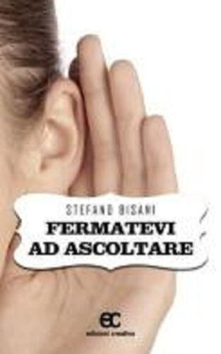 Fermatevi ad ascoltare di Stefano Bisani