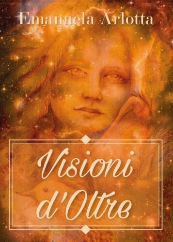 Visioni d’oltre di Emanuela Arlotta, 2017, Youcanprint