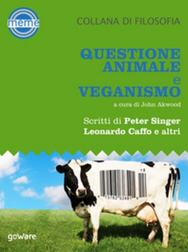 Questione animale e veganismo - J. Akwood, 2018, Goware