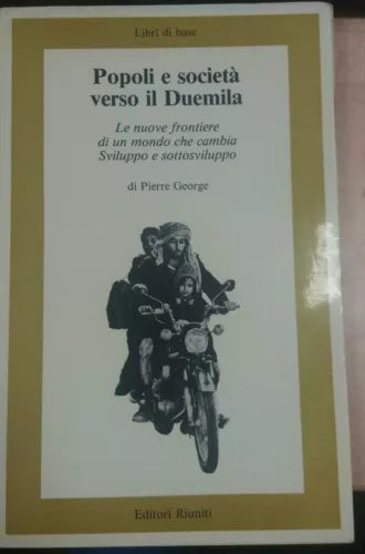 POPOLI E SOCIETà VERSO IL DUEMILA - PIERRE GEORGE - EDITORI RIUNITI -1983 - M