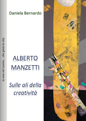 Alberto Manzetti: sulle ali della Creativita - di Daniela Bernardo, 2017 - ER