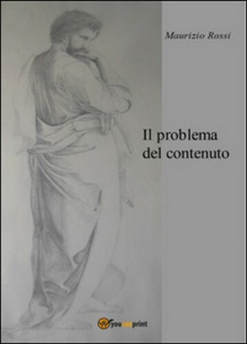 Il problema del contenuto di Maurizio Rossi, 2015, Youcanprint - ER