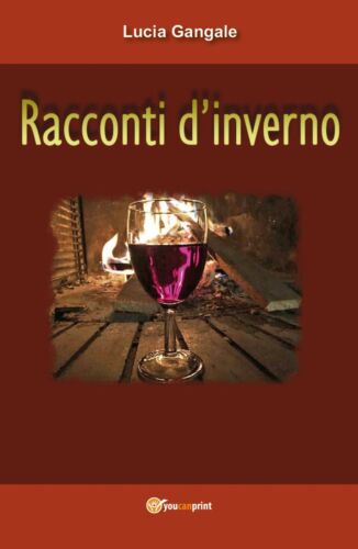 Racconti d’inverno di Lucia Gangale, 2017, Youcanprint