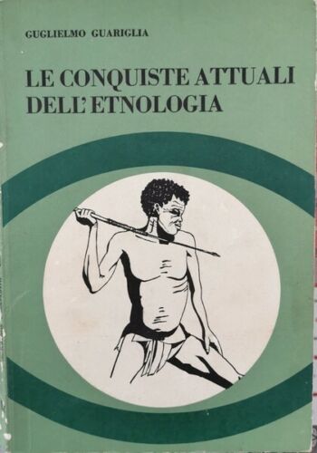 Le conquiste attuali dell’etnologia Guariglia, 1967 - ER